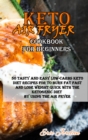 Keto Air Fryer Cookbook for Beginners : 50 Tasty and Easy Low-Carbs Keto Diet Recipes for to Burn Fat Fast and Lose Weight Quick with the Ketogenic Diet by using the Air Fryer - Book
