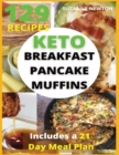Keto Breakfast, Pancake and Muffins : 129 Easy To Follow Recipes for Ketogenic Weight-Loss, Natural Hormonal Health & Metabolism Boost Includes a 21 Day Meal Plan - Book
