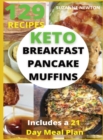 Keto Breakfast, Pancake and Muffins : 129 Easy To Follow Recipes for Ketogenic Weight-Loss, Natural Hormonal Health & Metabolism Boost Includes a 21 Day Meal Plan - Book