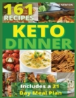 Keto Dinner : 161 Easy To Follow Recipes for Ketogenic Weight-Loss, Natural Hormonal Health & Metabolism Boost Includes a 21 Day Meal Plan - Book