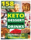 Keto Dessert, Smoothie and Drinks : 158 Easy To Follow Recipes for Ketogenic Weight-Loss, Natural Hormonal Health & Metabolism Boost Includes a 21 Day Meal Plan - Book