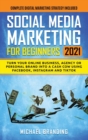 Social Media Marketing for Beginners 2021 : Turn Your Online Business, Agency or Personal Brand into a Cash Cow using Facebook, Instagram and TikTok - Complete Digital Marketing Strategy Included - Book