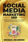 Social Media Marketing 2021 : Discover the Secrets to Turn Your Online Business or Personal Brand into a Cash Cow using Facebook, Instagram, TikTok and Twitter - Digital Marketing Strategies for Begin - Book
