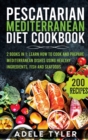 Pescatarian Mediterranean Diet Cookbook : 2 Books In 1: Learn How To Cook And Prepare Mediterranean Dishes Using Healthy Ingredients Fish And Seafoods - Book
