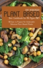 Plant-Based Diet Cookbook for All Ages 2021 : 50 Easy to Prepare Yet Undeniably Delicious Plant-Based Meals - Book