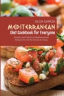 Mediterranean Diet Cookbook for Everyone : Simple and Delicious Mediterranean Recipes for All the Family to Enjoy - Book