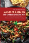 Mediterranean Diet Cookbook Guide 2021 : Fun and Easy Recipes to Enjoy the Mediterranean Cuisine While Eating Healthy - Book