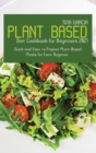 Plant-Based Diet Cookbook for Beginners 2021 : Quick and Easy to Prepare Plant-Based Meals for Every Beginner - Book