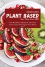 Plant-Based Diet Meal Guide 2021 : From Breakfast to Desserts, Everyone's Guide to Easy Planning for Plant-Based Diet - Book