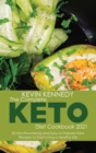 The Complete Keto Diet Cookbook 2021 : 50 Mouthwatering and Easy to Prepare Keto Recipes to Start Living a Healthy Life - Book