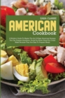 American Cookbook : A Modern Guide to Master the Art of Easy American Recipes You Can Prepare Anywhere - Book