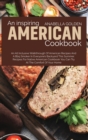 An Inspiring American Cookbook : An All Inclusive Walkthrough of American Recipes and a BBQ Smoker in Everyone's Backyard This Summer - Book