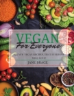Vegan for Everyone : 125 vegan recipes that everyone will love !: 125 vegan recipes that everyone - Book