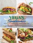 Vegan Sandwiches : OVER 100 RECIPES, Delicious Sandwiches, Wraps, Pitas and More !: OVER 100 RECIPES, Delicious Sandwiches, Wraps: OVER 100 RECIPES, - Book