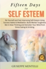 Self-Esteem : Be Yourself and Fast Improving Self-Esteem Using Success Habits & Meditation. Build Mental Toughness, Bet in Slow Thinking and Declutter Your Mind from Stress Eating & Drinking. - Book