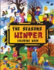 The Seasons - Winter Coloring Book : Winter is the season of cold and snow, but also christmas, epiphany and many other interesting curiosities. Color all winter in this coloring book. - Book