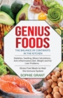 Genius Foods : The balance of contrasts in the kitchen. Diabetes, Swelling, Biliary Calculations, Anti-inflammatory Diet, Weight and Fat Liver Problems. Stress Free Meals to Heal the Immune System. - Book