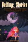 Bedtime Stories for Kids : Best Collection Of Beautiful Adventures, Funny Dragons And Enchanted Creatures, Unicorns & More To Help Your Children To Fall Asleep Fast And With Smile - Book