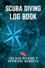 Scuba Diving Log book : Divelog 100 Dive Records & Adventure Memories - Book
