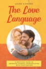 The Love Language : A Practical Guide to Improving Mindful Communication With Your Partner - Book