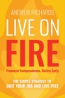 Live on Fire (Financial Independence Retire Early) : The Simple Strategy to Quit Your Job and Live Free - Book