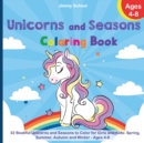 Unicorns and Seasons Coloring Book : 32 Beatiful Unicorns and Seasons to Color for Girls and Kids - Spring, Summer, Autumn and Winter - Ages 4-8 - Book