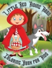 Little Red Riding Hood - Coloring Book for Kids : When a child colors expresses himself, his feelings and describes the world around him. This coloring book helps kids enter the world of fantasy with - Book