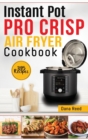 Instant Pot Pro Crisp Air Fryer Cookbook : 395 Affordable and delicious recipes that anyone can cook! Quick and easy meal plan. - Book
