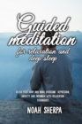 Guided Meditation for Relaxation and Deep Sleep : Relax your Body and Mind, overcome depression, anxiety and insomnia with relaxation techniques - Book