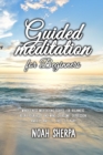 Guided Meditation for Beginners : Mindfulness Meditations Scripts for Beginners: Relax your body and Mind, overcome depression, anxiety and let stress fly away - Book