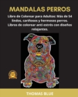 Mandalas Perros : Libro de Colorear para Adultos: Mas de 54 lindos, carinosos y hermosos perros. Libros de colorear anti estres con disenos relajantes. - Book