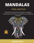 Mandalas Para Meditar : Mandalas de Colorear para Adultos, Excelente Pasatiempo Anti Estres para Relajarse con Bellisimas Mandalas. - Book