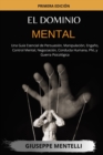 El Dominio Mental : Una Guia Esencial de Persuasion, Manipulacion, Engano, Control Mental, Negociacion, Conducta Humana, PNL y Guerra Psicologica - Book