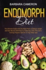 Endomorph Diet : The Ultimate Guide with Day Meal Plans to Reduce weight and Gain Muscle Definition by Following a Diet Plan and a Training Program Specific to Your Body Type - Book