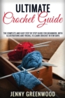 Ultimate Crochet Guide : The Complete And Easy Step By Step Guide For Beginners, With Illustrations And Tricks, To Learn Crochet In Few Days - Book