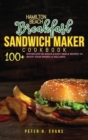 Hamilton Beach Breakfast Sandwich Maker Cookbook : 100+ Effortless Delicious & Easy Simple Recipes To Boost Your Energy & Wellness. - Book