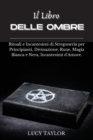 Il Libro Delle Ombre : Rituali e Incantesimi di Stregoneria per Principianti, Divinazione, Rune, Magia Bianca e Nera, Incantesimi d'Amore. - Book