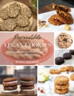 Incredible Vegan Cookies : 72 Dairy-Free Recipes for Everyone's Favorite Treats. - Book