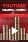 Youtube Channel Income : Learn The Top Secrets Used To Make Millions From Youtube Channel. - Book
