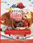 Modern Vegan Desserts : Plant-Based Delights Free From Refined and Artificial Sweeteners - Book