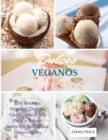 Dulces Veganos : 250 Recetas Veganas Dulces. Con Explicacion Paso a Paso y Secretos de Cocina Imperdibles. Vegan recipes dessert (Spanish version) - Book