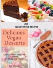 Vegan Desserts : 250 illustrated recipes, to create a dessert for any occasion: 250 illustrated recipes: 250 illustreted - Book