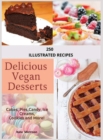 Vegan Desserts : 250 illustrated recipes, to create a dessert for any occasion: 250 illustrated recipes: 250 illustreted - Book