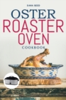 Oster Roaster Oven Cookbook : Essential and simple recipes for healthy meals which anyone can cook. - Book