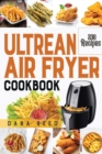 Ultrean Air Fryer Cookbook : +230 Easy and Delicious Air Fryer Recipes which anyone can cook. - Book