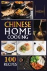 Chinese Home Cooking : The Easy Cookbook to Prepare over 100 tasty, Traditional Wok and Modern Chinese Recipes at Home - Book