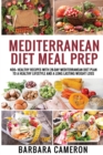 Mediterranean Diet Meal Prep : 400+ Healthy Recipes with 28-Day Mediterranean Diet Plan to a Healthy Lifestyle and a Long Lasting Weight Loss - Book