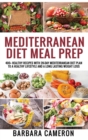 Mediterranean Diet Meal Prep : 400+ Healthy Recipes with 28-Day Mediterranean Diet Plan to a Healthy Lifestyle and a Long Lasting Weight Loss - Book