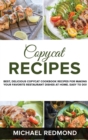 Copycat Recipes : Best, Delicious Copycat Cookbook Recipes for Making Your Favorite Restaurant Dishes at Home. Easy to do! - Book