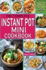 The Complete Instant Pot Mini Cookbook : The Best Guide with Fast and Tasty Recipes for Your 3-Quart Electric Pressure Cooker. - Book